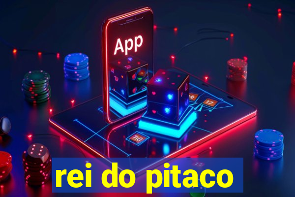 rei do pitaco